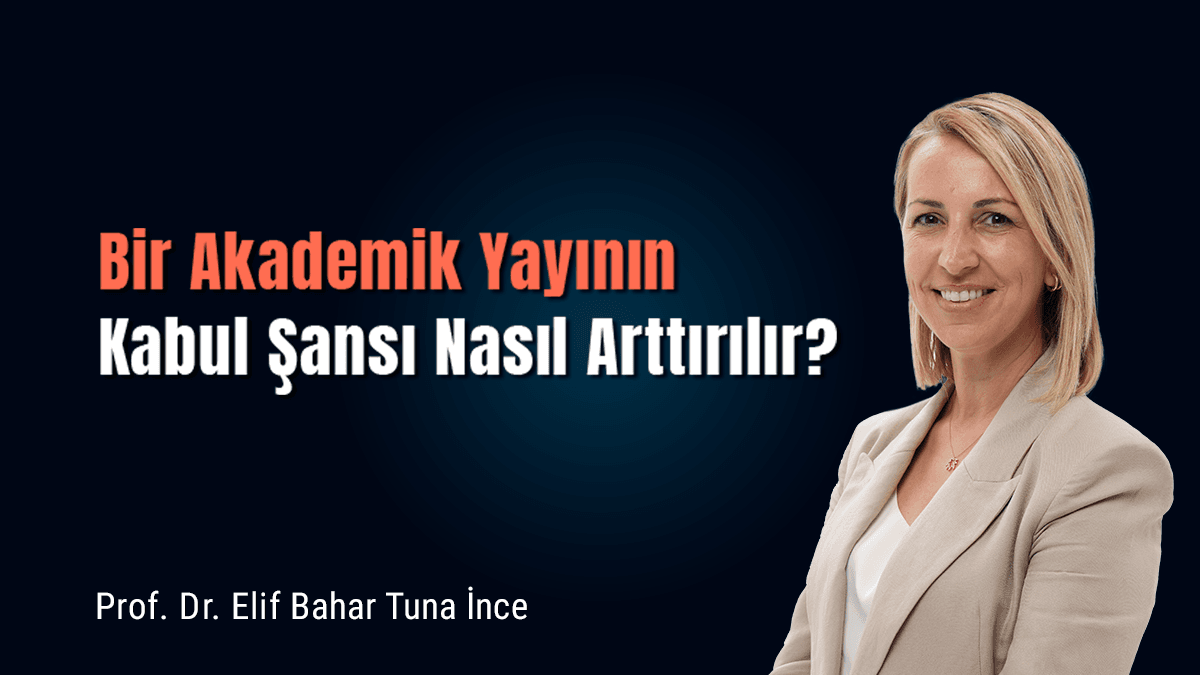 Bir Akademik Yayının Kabul Şansı Nasıl Arttırılır?