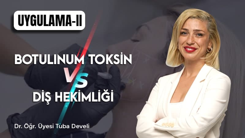 Botulinum Toksin VS Diş Hekimliği - Uygulama - II