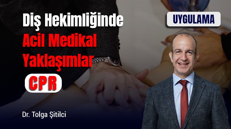  Diş Hekimliğinde Acil Medikal Yaklaşımlar - CPR