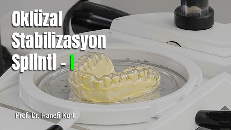 Oklüzal Stabilizasyon Splinti - I 