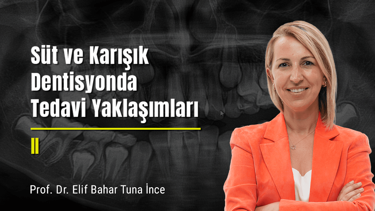 Süt ve Karışık Dentisyonda Tedavi Yaklaşımları - II